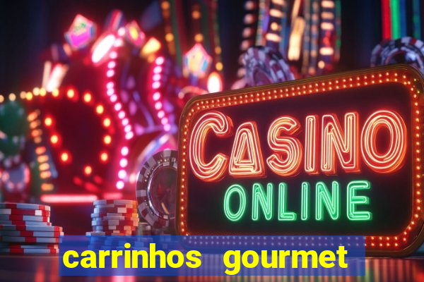 carrinhos gourmet para festas